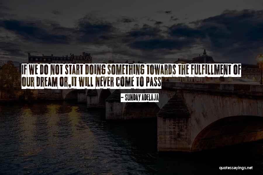 It Will Come To Pass Quotes By Sunday Adelaja It Will Come To Pass Quotes By Sunday Adelaja