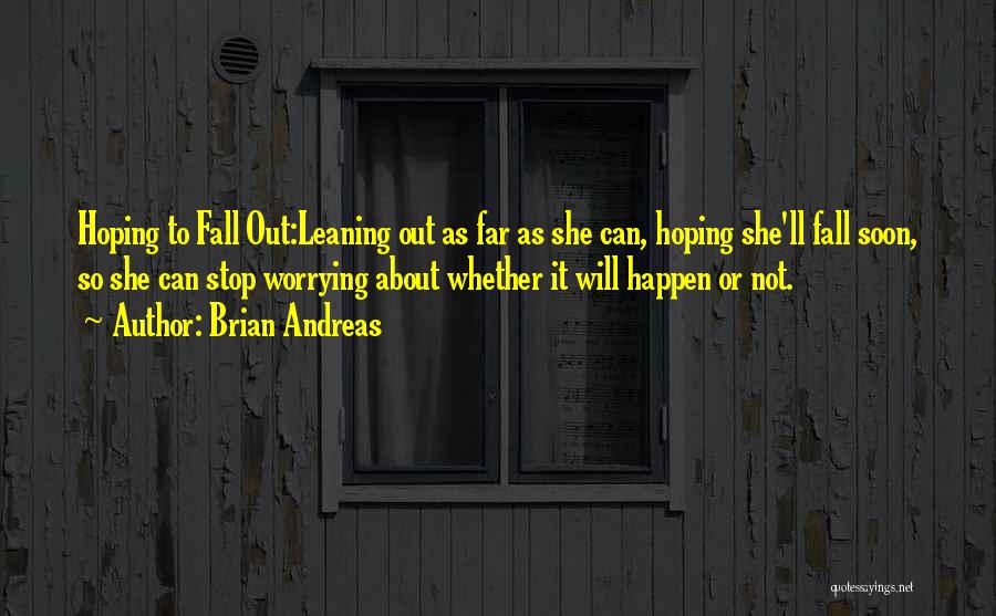 It Will Happen Soon Quotes By Brian Andreas