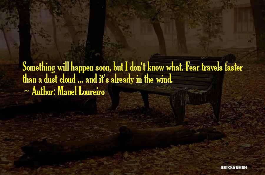 It Will Happen Soon Quotes By Manel Loureiro