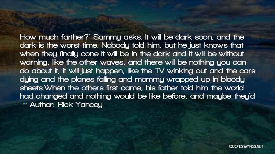 It Will Happen Soon Quotes By Rick Yancey