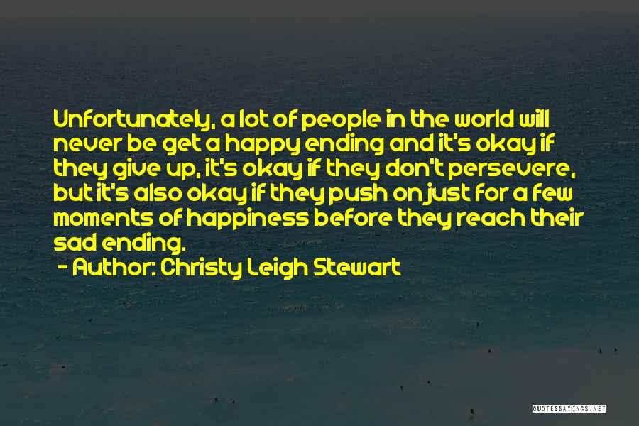 It Will Never Be Okay Quotes By Christy Leigh Stewart