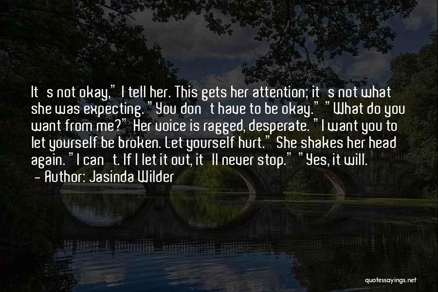 It Will Never Be Okay Quotes By Jasinda Wilder