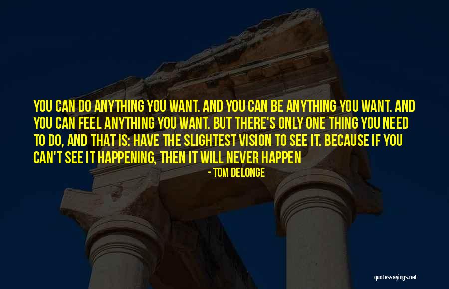 It Will Never Happen Quotes By Tom DeLonge It Will Never Happen Quotes By Tom DeLonge