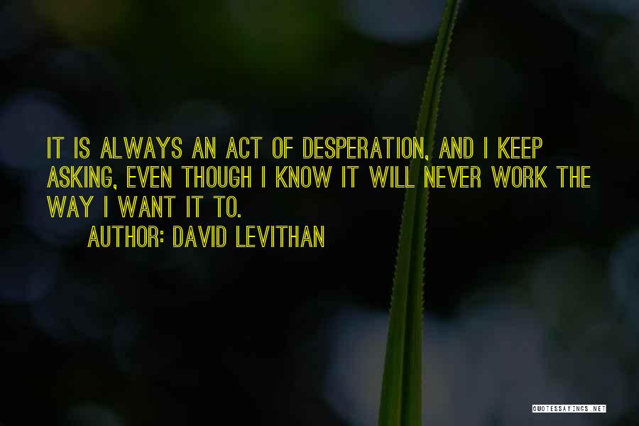 It Will Never Work Quotes By David Levithan