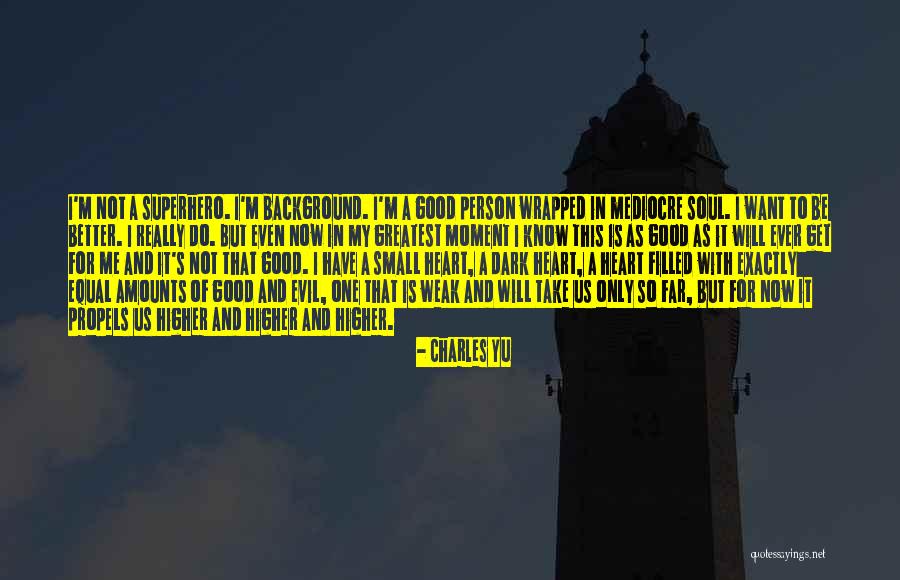 It Will Only Get Better Quotes By Charles Yu It Will Only Get Better Quotes By Charles Yu