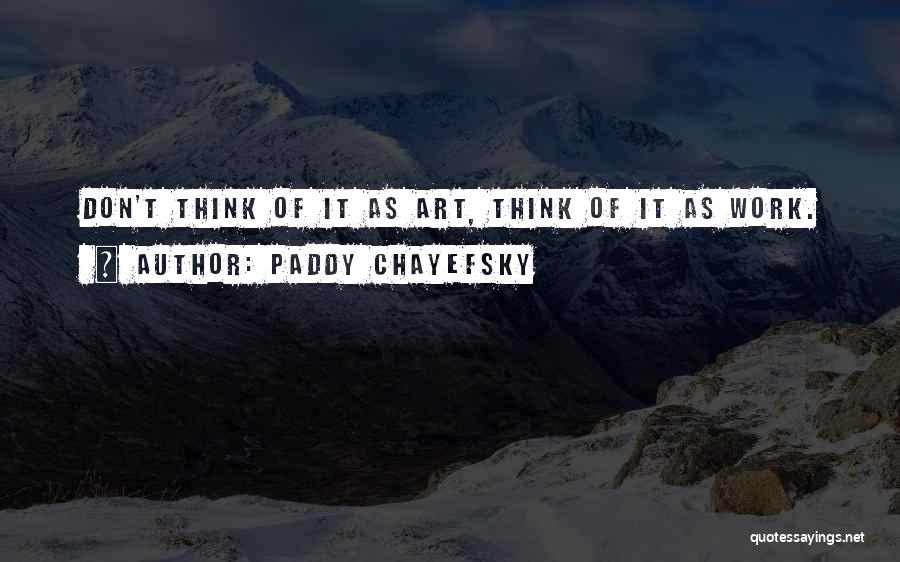 It Will Work Itself Out Quotes By Paddy Chayefsky