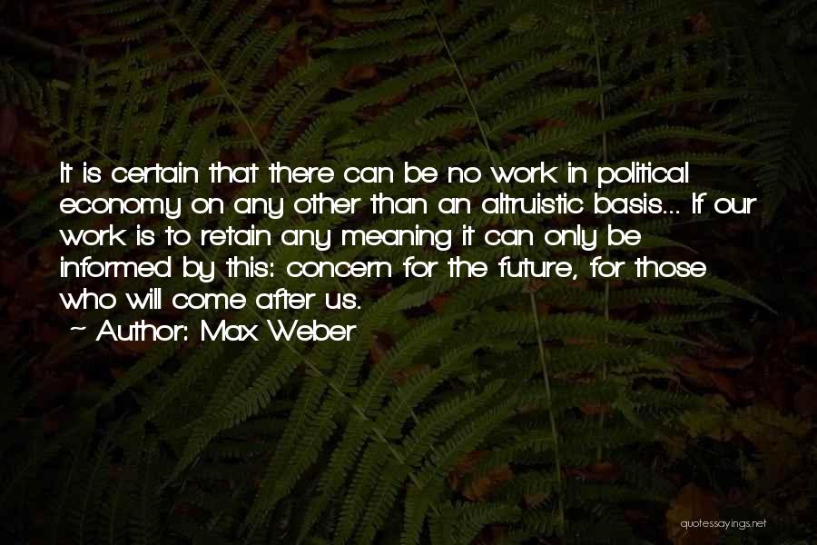 It Will Work Quotes By Max Weber