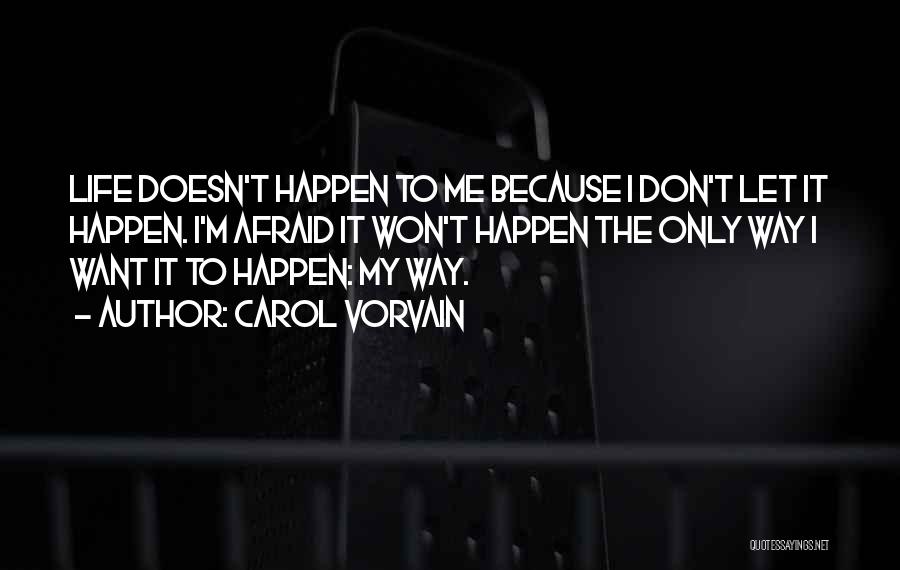 It Won't Happen Quotes By Carol Vorvain