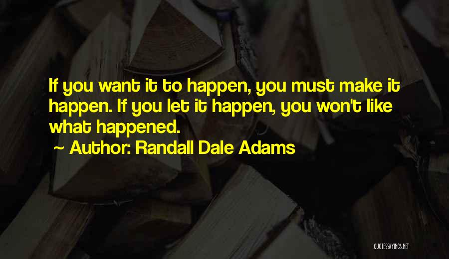 It Won't Happen Quotes By Randall Dale Adams