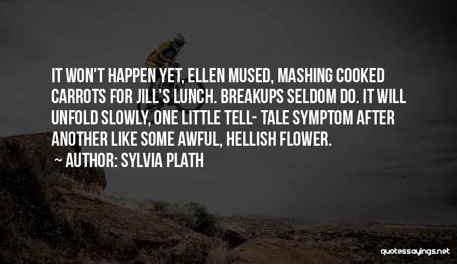 It Won't Happen Quotes By Sylvia Plath