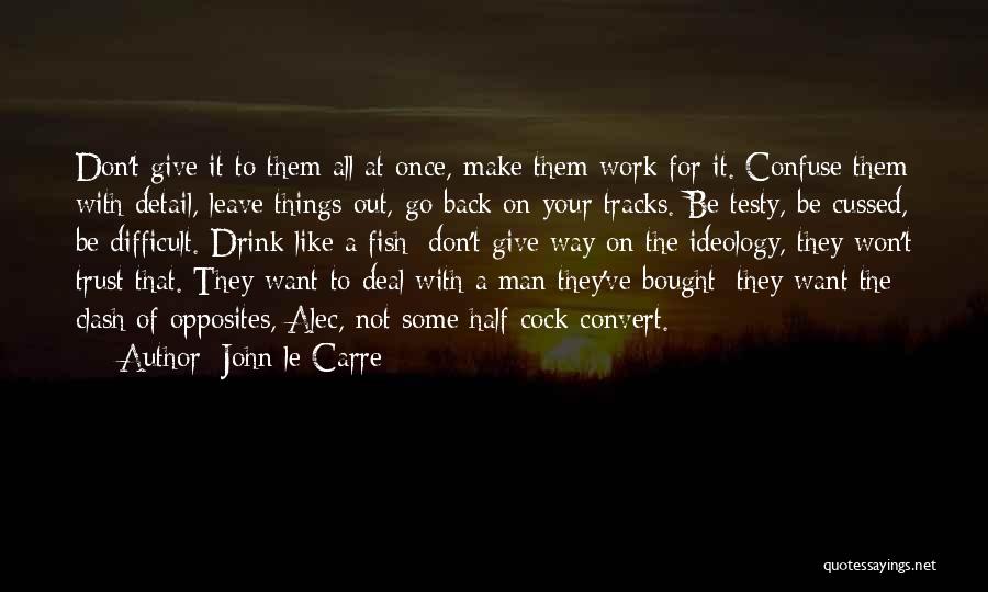 It Won't Work Out Quotes By John Le Carre