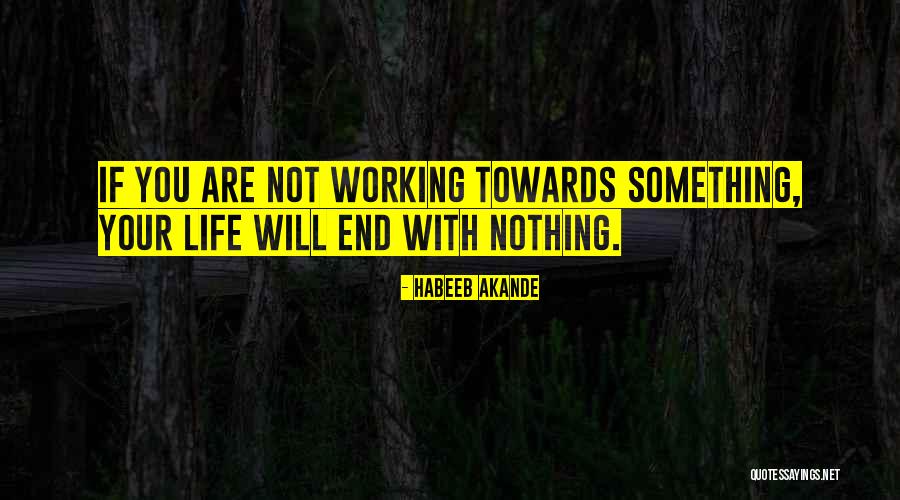 It Working Out In The End Quotes By Habeeb Akande