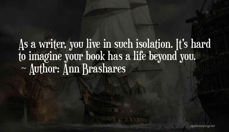It Your Life Live It Quotes By Ann Brashares