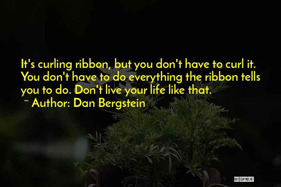 It Your Life Live It Quotes By Dan Bergstein