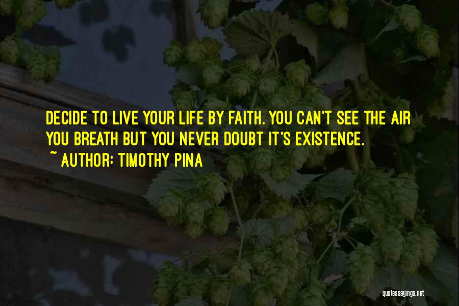 It Your Life Live It Quotes By Timothy Pina