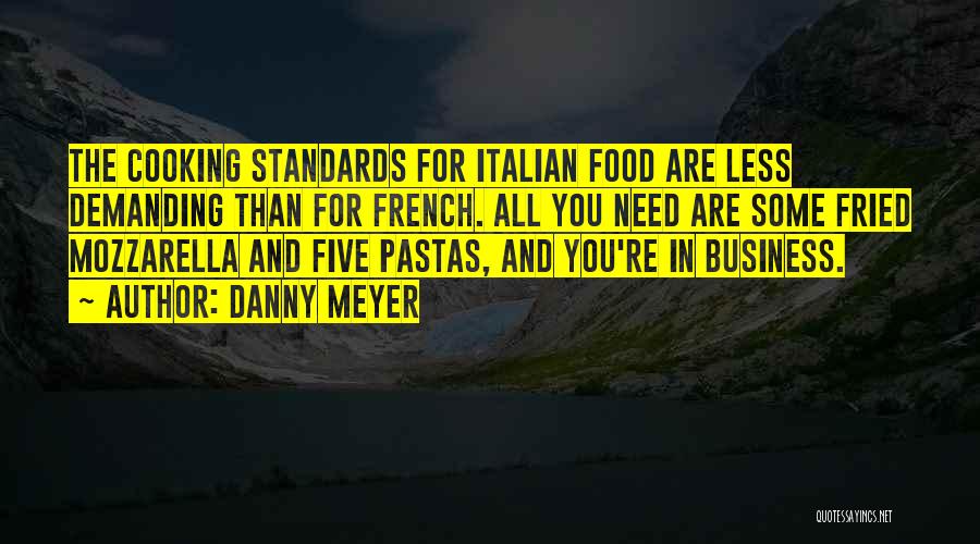 Italian Cooking Quotes By Danny Meyer