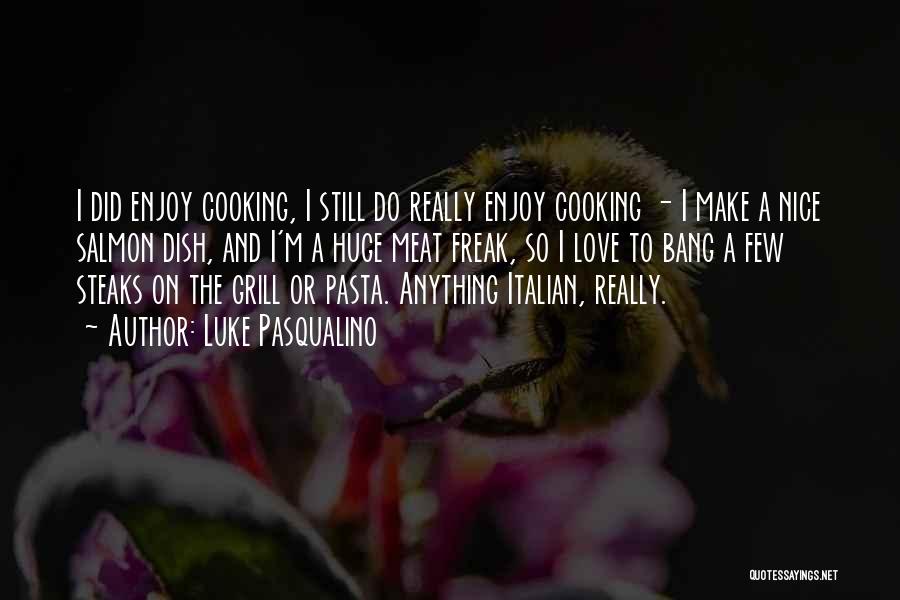 Italian Cooking Quotes By Luke Pasqualino