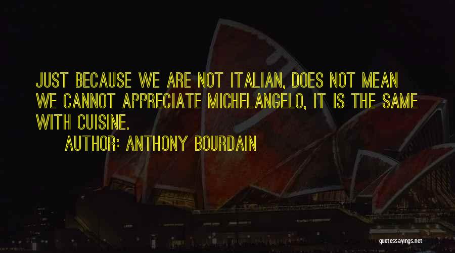 Italian Cuisine Quotes By Anthony Bourdain