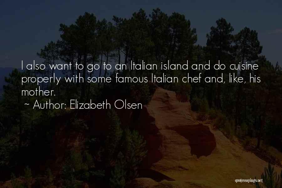 Italian Cuisine Quotes By Elizabeth Olsen