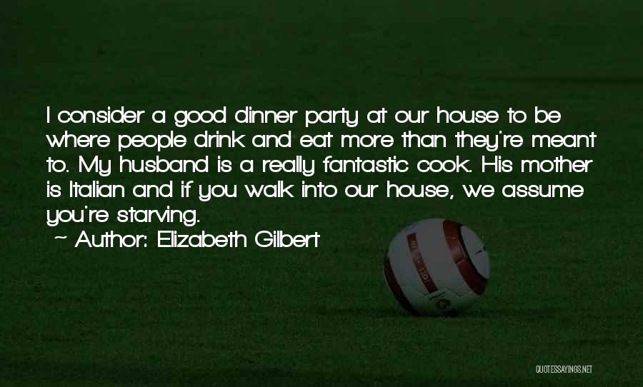 Italian Dinner Party Quotes By Elizabeth Gilbert