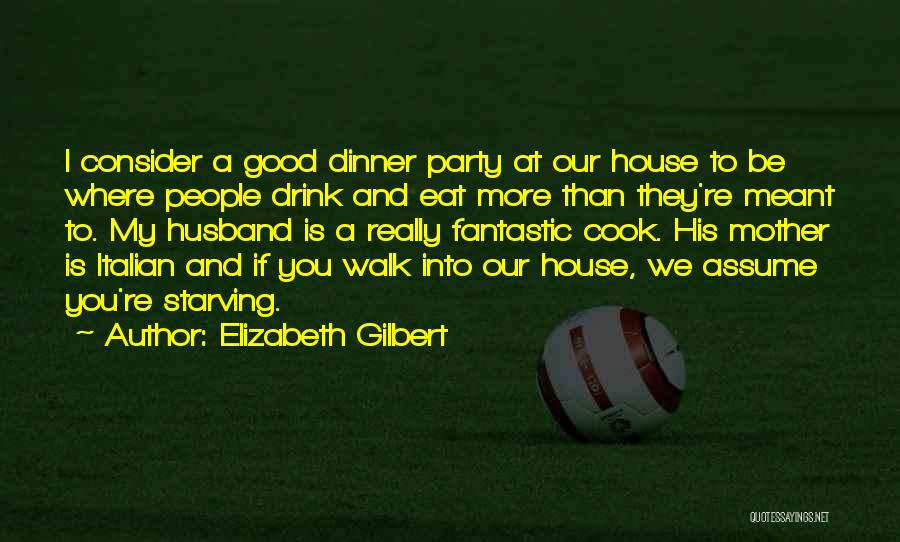 Italian Dinner Quotes By Elizabeth Gilbert