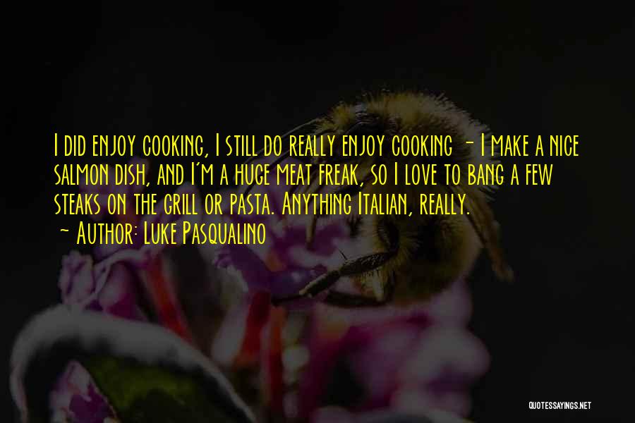 Italian Dish Quotes By Luke Pasqualino