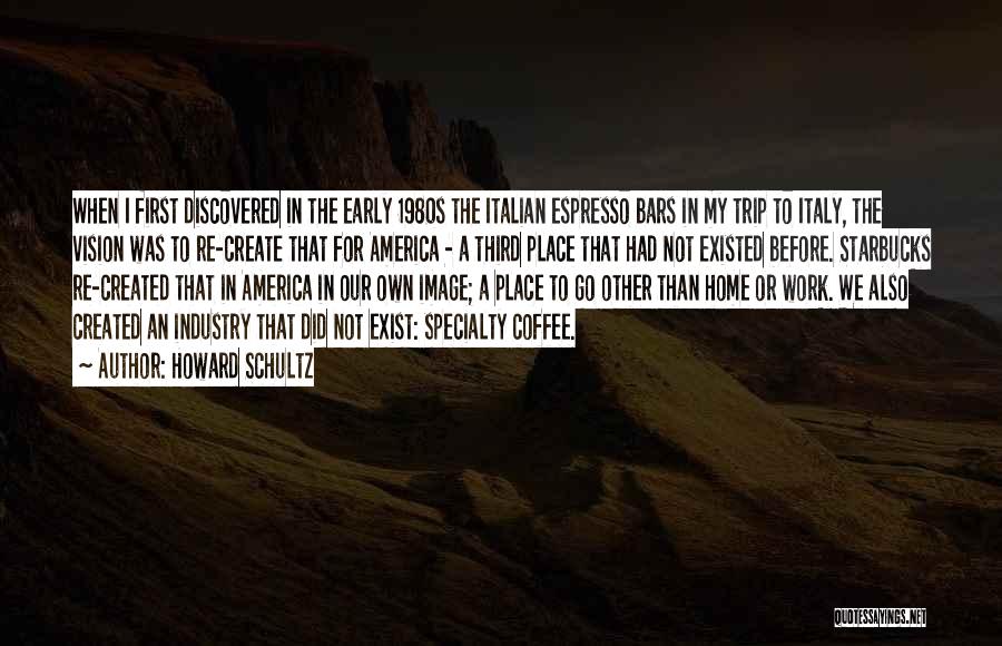 Italian Espresso Quotes By Howard Schultz