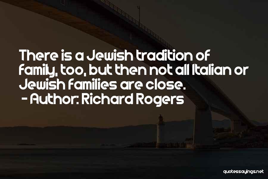 Italian Families Quotes By Richard Rogers