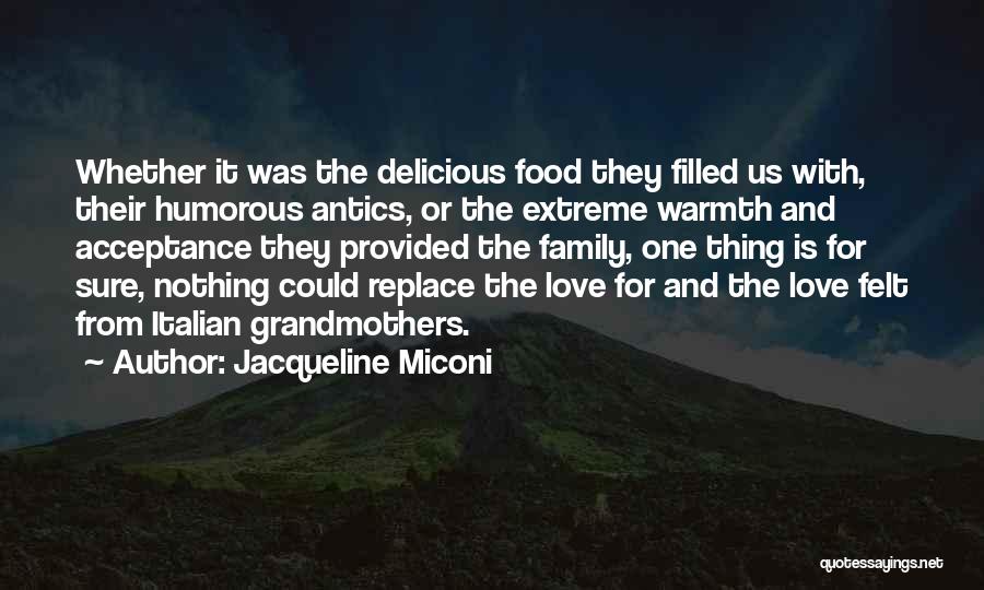 Italian Family Food Quotes By Jacqueline Miconi Italian Family Food Quotes By Jacqueline Miconi