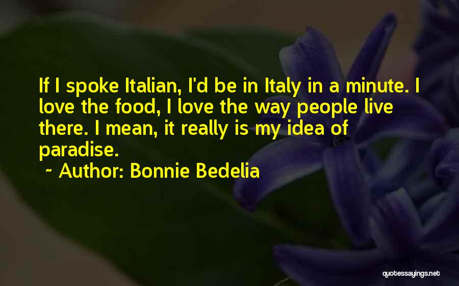 Italian Food Love Quotes By Bonnie Bedelia