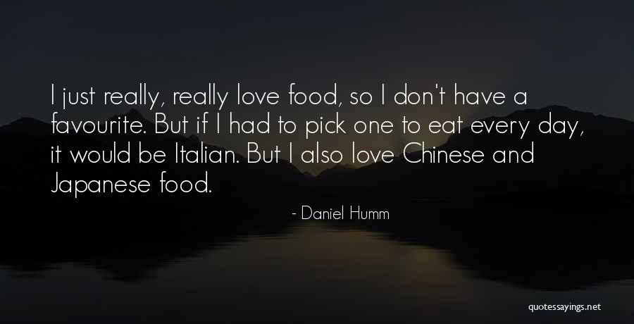 Italian Food Love Quotes By Daniel Humm Italian Food Love Quotes By Daniel Humm