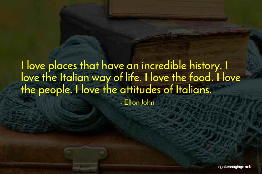 Italian Food Love Quotes By Elton John