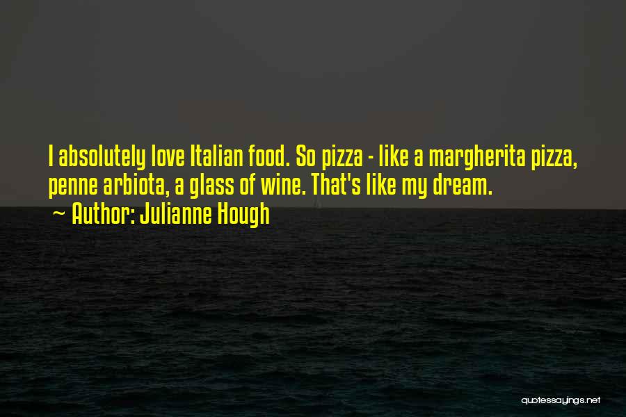 Italian Food Love Quotes By Julianne Hough