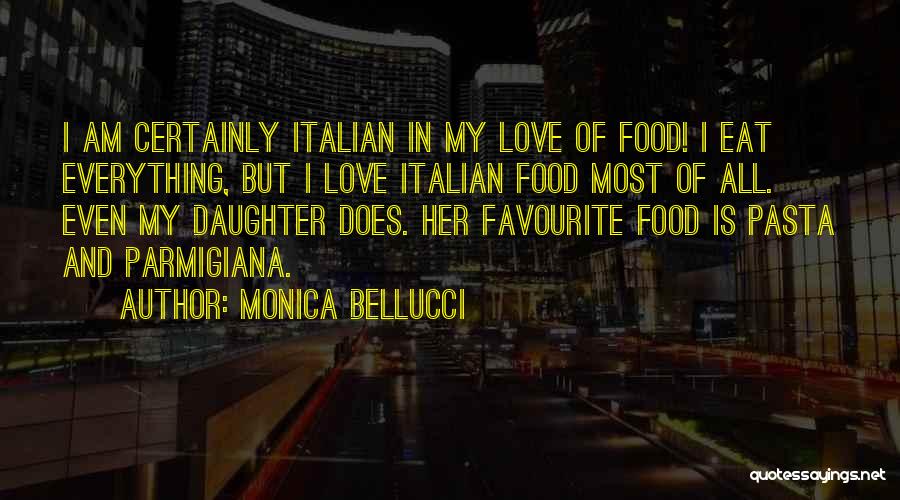 Italian Food Love Quotes By Monica Bellucci