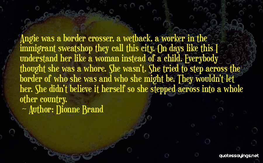 Italian Immigrant Quotes By Dionne Brand