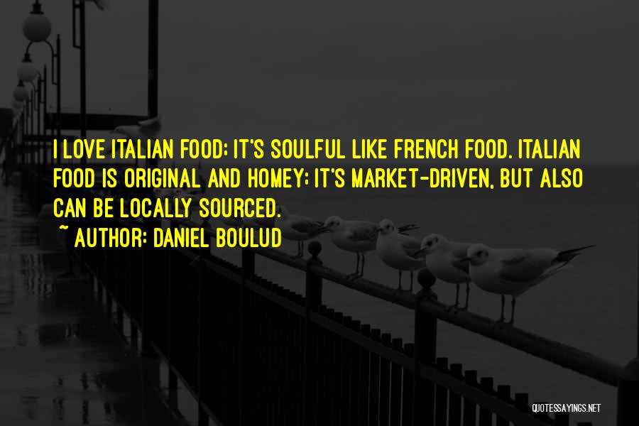 Italian Love Quotes By Daniel Boulud