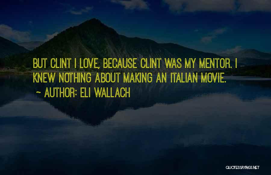 Italian Love Quotes By Eli Wallach