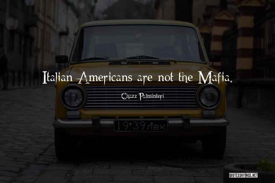 Italian Mafia Quotes By Chazz Palminteri Italian Mafia Quotes By Chazz Palminteri