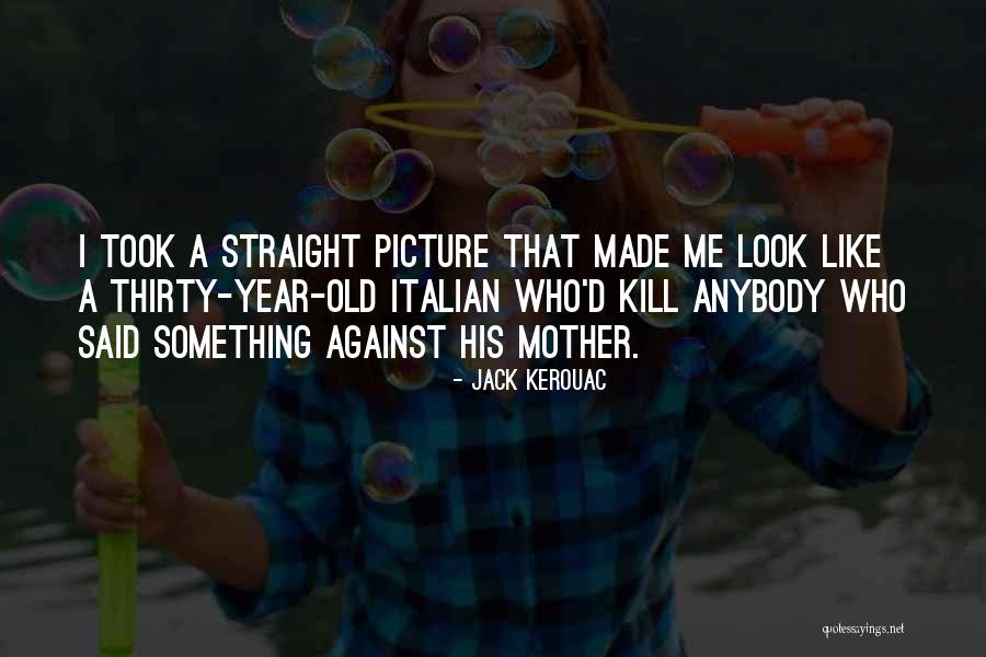 Italian Mother Quotes By Jack Kerouac Italian Mother Quotes By Jack Kerouac