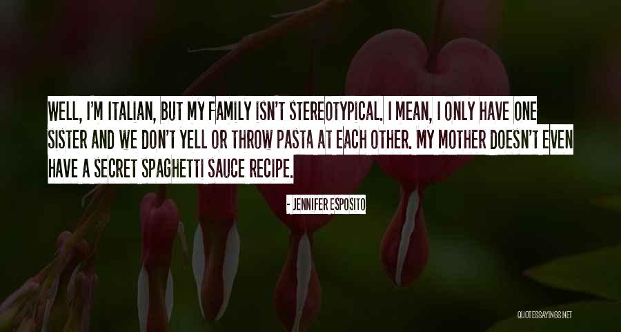 Italian Mother Quotes By Jennifer Esposito Italian Mother Quotes By Jennifer Esposito