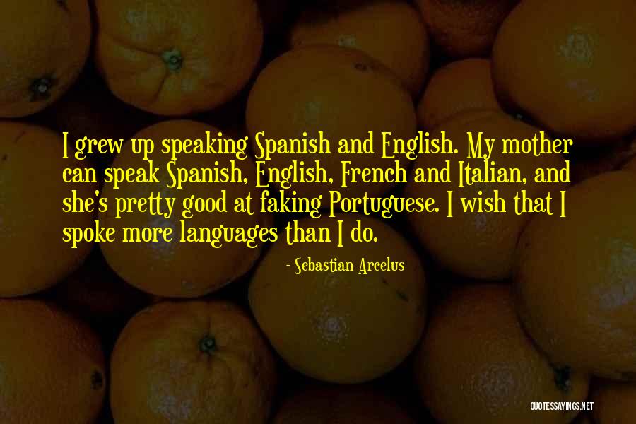 Italian Mother Quotes By Sebastian Arcelus Italian Mother Quotes By Sebastian Arcelus