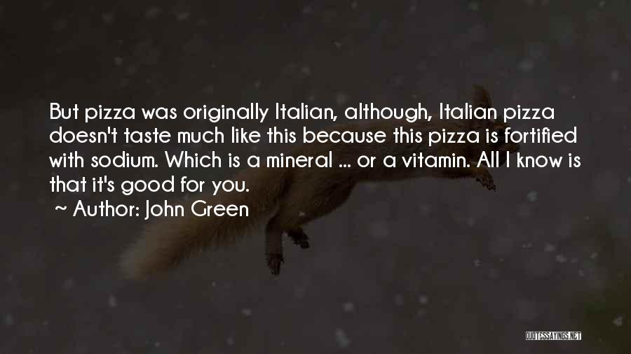Italian Pizza Quotes By John Green