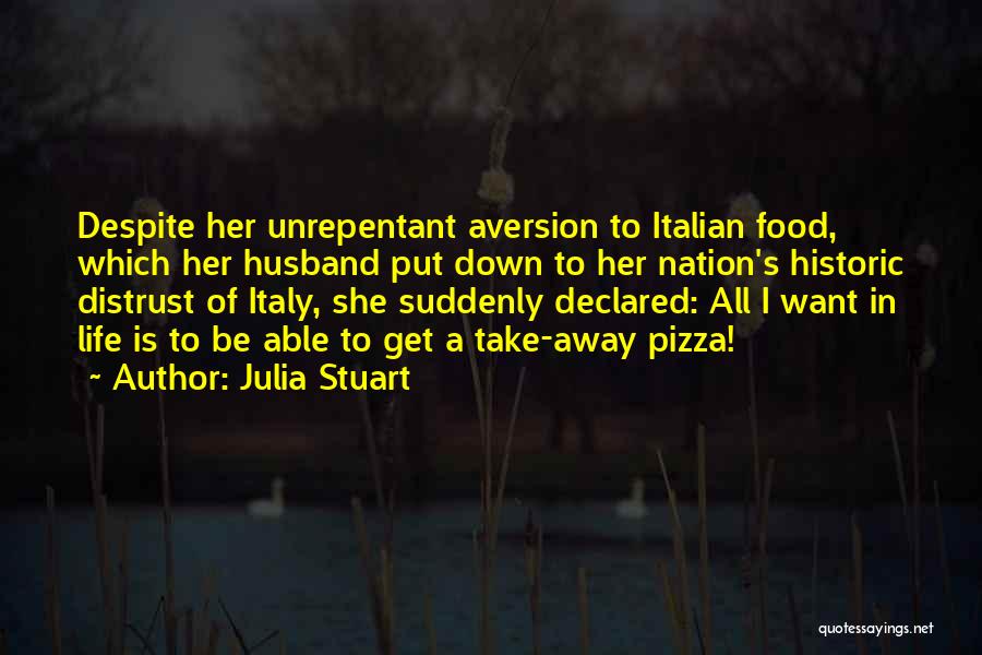 Italian Pizza Quotes By Julia Stuart