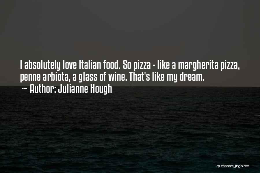 Italian Pizza Quotes By Julianne Hough