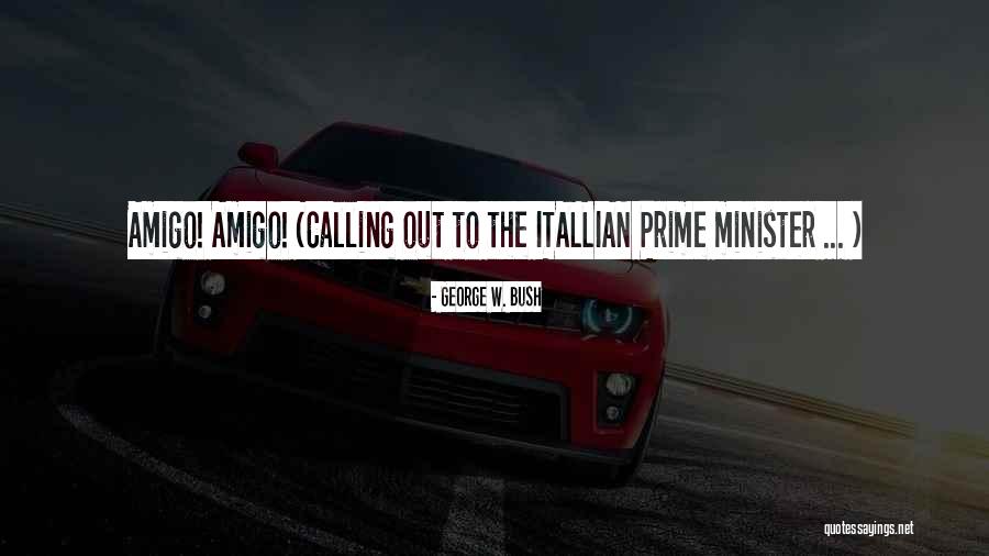 Itallian Quotes By George W. Bush Itallian Quotes By George W. Bush