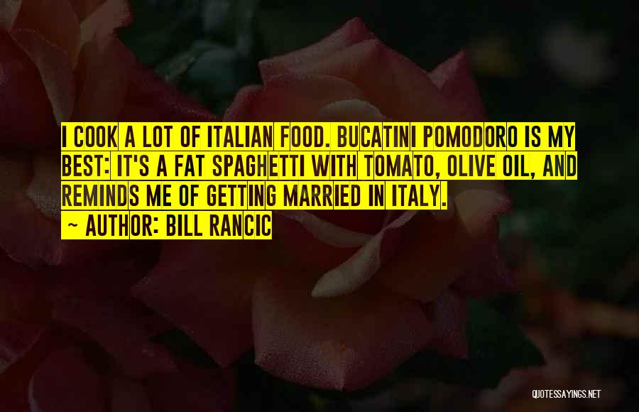 Italy And Food Quotes By Bill Rancic