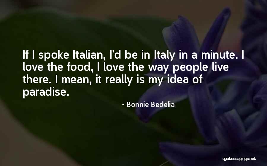 Italy Food Quotes By Bonnie Bedelia