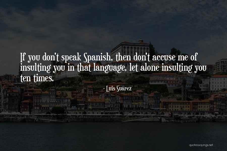 Itang Yunasz Quotes By Luis Suarez Itang Yunasz Quotes By Luis Suarez