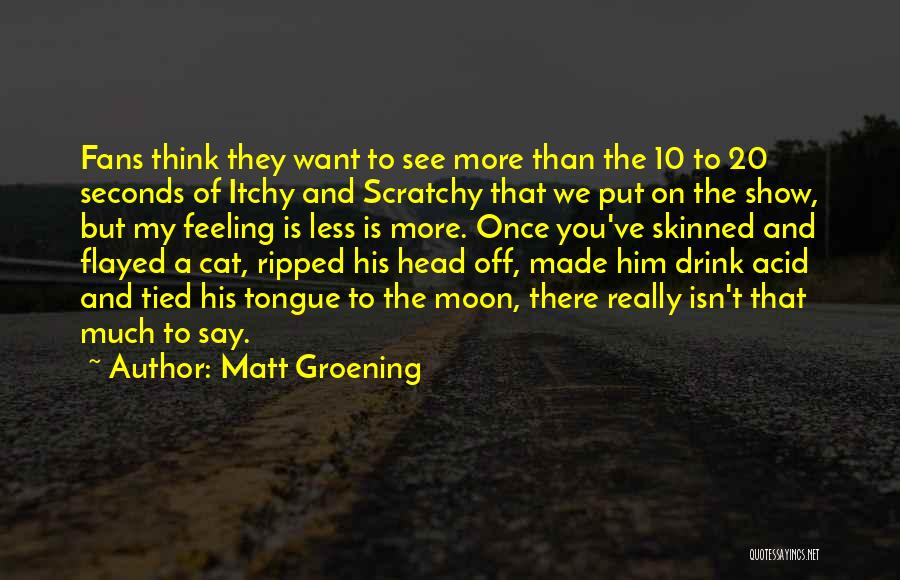 Itchy And Scratchy Quotes By Matt Groening