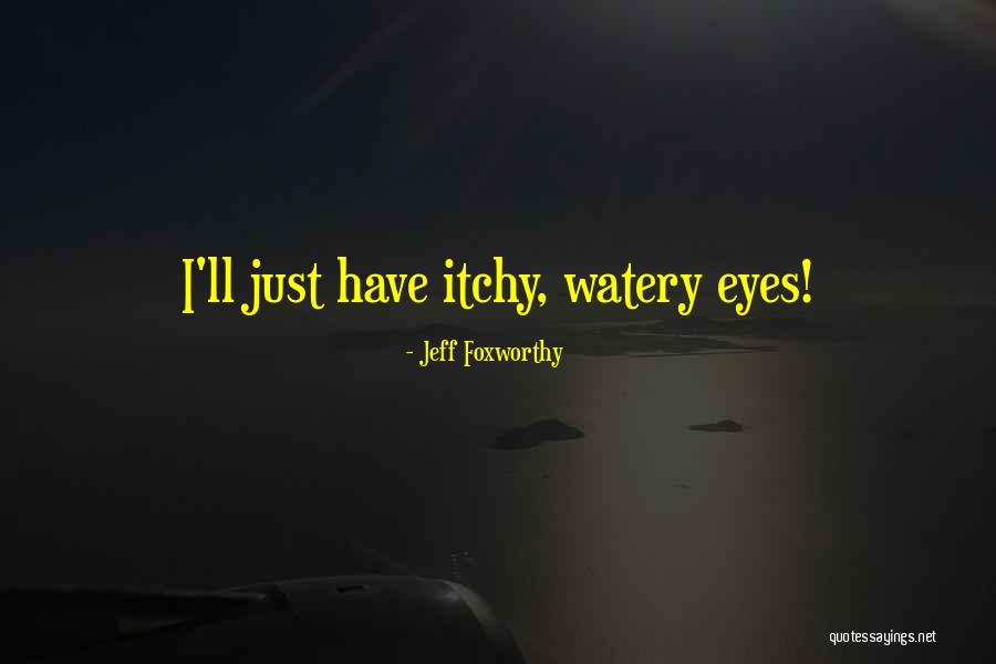Itchy Quotes By Jeff Foxworthy Itchy Quotes By Jeff Foxworthy